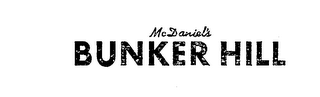 MCDANIEL'S BUNKER HILL