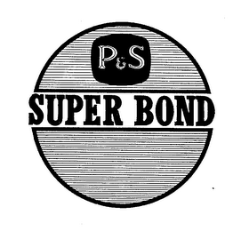 P&S SUPER BOND trademark