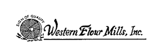 WESTERN FLOUR MILLS, INC., SIGN OF QUALITY