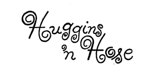 HUGGINS 'N HOSE