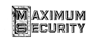 MAXIMUM SECURITY trademark