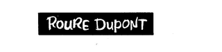 ROURE DUPONT trademark