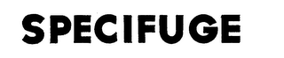 SPECIFUGE trademark