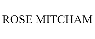 ROSE MITCHAM trademark