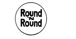 ROUND 'N ROUND trademark
