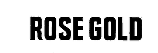 ROSE GOLD trademark