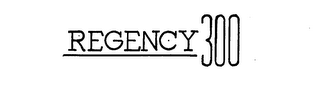 REGENCY 300 trademark