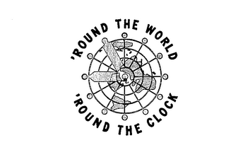 'ROUND THE WORLD 'ROUND THE CLOCK