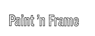 PAINT'N FRAME trademark