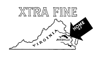 XTRA FINE HOME OF VIRGINIA REEDVILLE