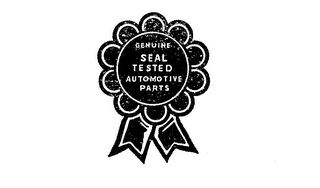 GENUINE SEAL TESTED AUTOMOTIVE PARTS