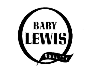 BABY LEWIS QUALITY