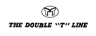 TT THE DOUBLE "T" LINE