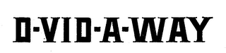 D-VID-A-WAY trademark