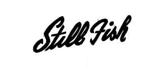 STILL FISH