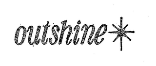 OUTSHINE trademark