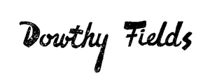 DOROTHY FIELDS trademark