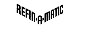 REFIN-A-MATIC