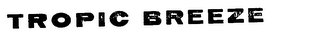TROPIC BREEZE trademark