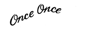 ONCE ONCE trademark