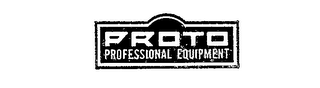 PROTO PROFESSIONAL EQUIPMENT