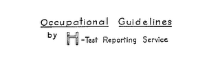 OCCUPATIONAL GUIDELINES BY H-TEST REPORTING SERVICE