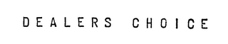 DEALERS CHOICE trademark