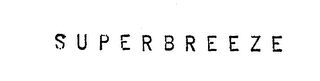 SUPERBREEZE trademark