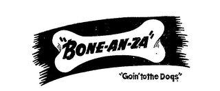 "BONE-AN-ZA" "GOIN' TO THE DOGS"