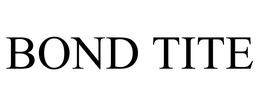 BOND TITE