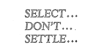 SELECT ... DON'T ... SETTLE ...