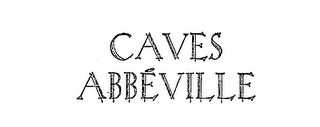 CAVES ABBE'VILLE