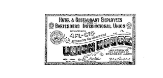 UNION HOUSE HOTEL & RESTAURANT EMPLOYEES AND BARTENDERS INTERNATIONAL UNION AFFLIATED WITH AFL-CIO RECOGNIZES THIS HOUSE AS A UNION HOUSE AND WORHTY OF THE SUPPORT OF ORGANIZED LABOR