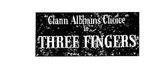 &quot;CLANN ALBHAINS CHOICE&quot; IS THREE FINGERS trademark