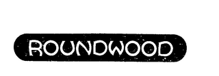 ROUNDWOOD