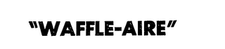 "WAFFLE-AIRE" trademark