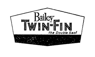 BAILEY TWIN-FIN THE DOUBLE SEAL