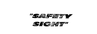 "SAFTY SIGHT"