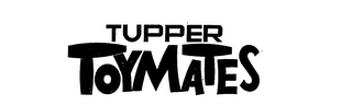 TUPPER TOYMATES