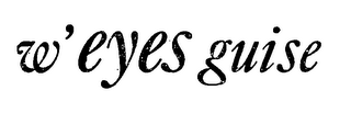 W'EYES GUISE trademark