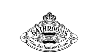 BATHROOMS WITH"THE DISTINCTIVE TOUCH"