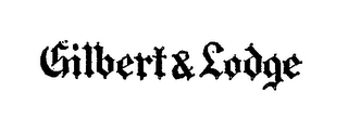 GILBERT & LODGE