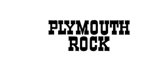 PLYMOUTH ROCK trademark