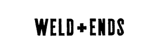 WELD+ENDS trademark