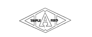TRIPLE A FEED