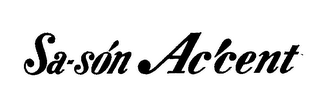 SA-SON AC'CENT trademark