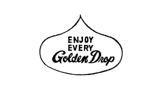 ENJOY EVERY GOLDEN DROP trademark
