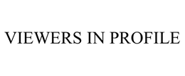 VIEWERS IN PROFILE