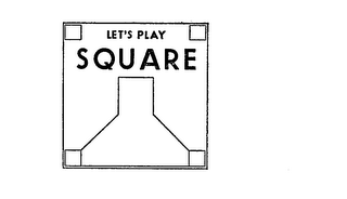 LET'S PLAY SQUARE