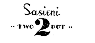 SASIENI-TWO 2 DOT -